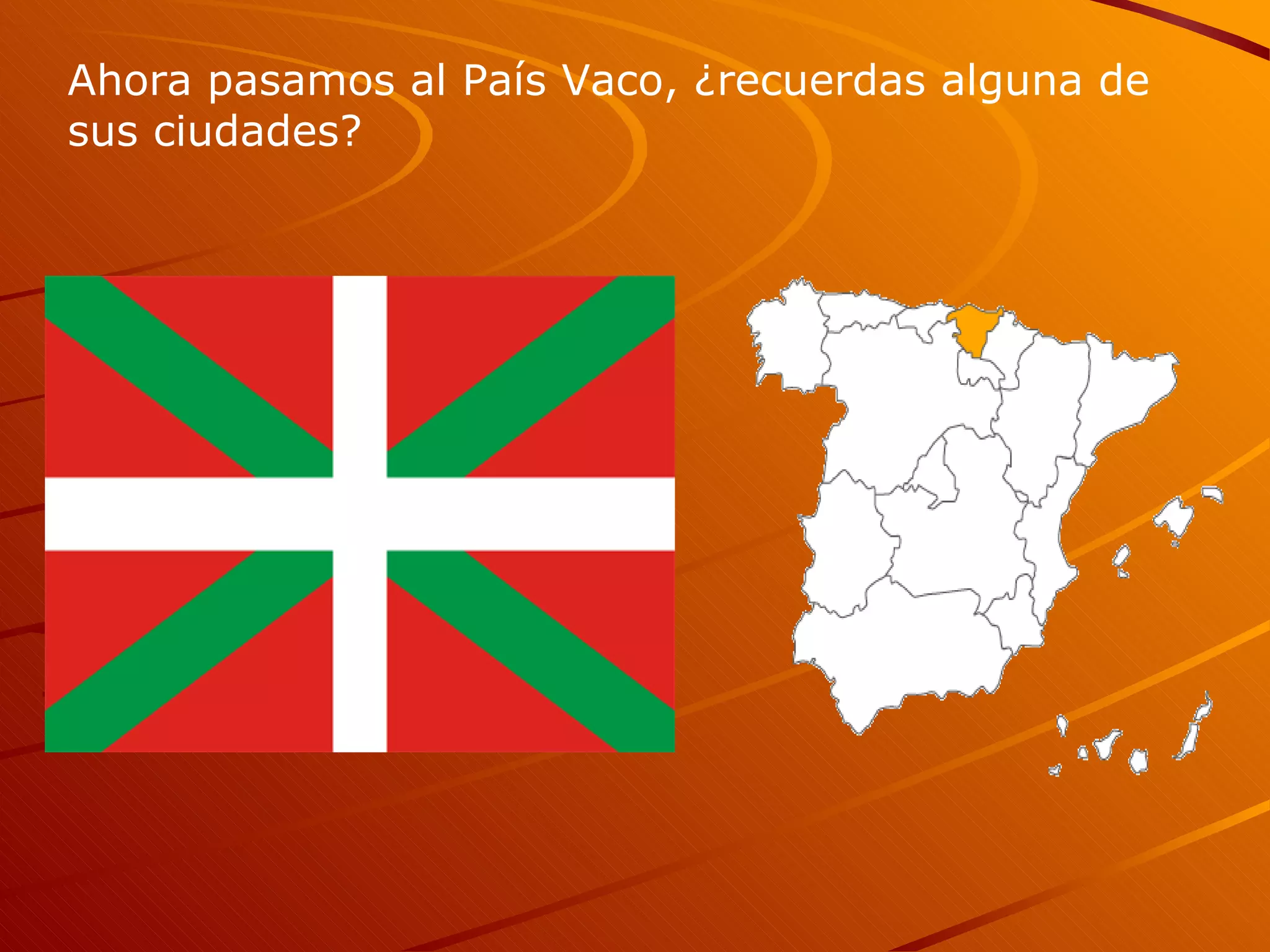 Ahora pasamos al País Vaco, ¿recuerdas alguna de sus ciudades?