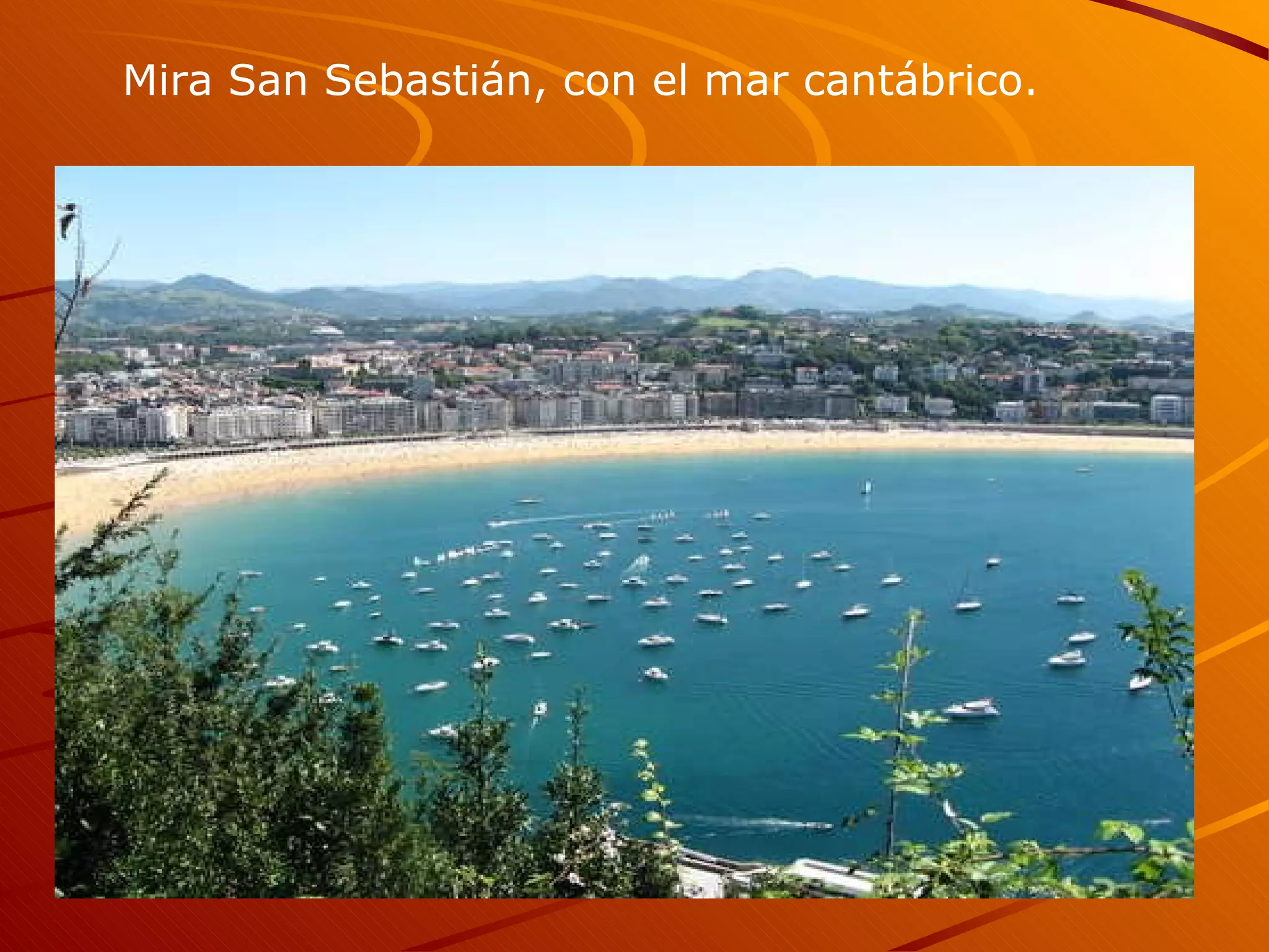 Mira San Sebastián, con el mar cantábrico.