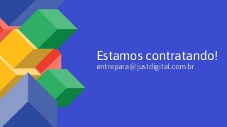 Estamos contratando!
entrepara@justdigital.com.br
 