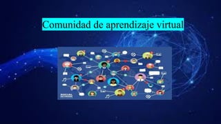 Comunidad de aprendizaje virtual
 