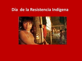 Día  de la Resistencia Indígena 