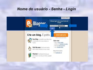 Nome do usuário - Senha - Login 