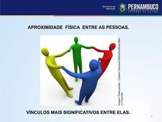 APROXIMIDADE FÍSICA ENTRE AS PESSOAS.
VÍNCULOS MAIS SIGNIFICATIVOS ENTRE ELAS.
Imagem:Paolaperalta/CreativeCommonsAttribution-ShareAlike
3.0Unported
 