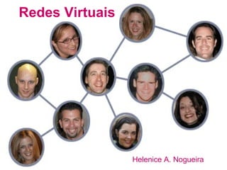 Redes Virtuais Helenice A. Nogueira 