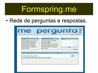 Formspring.me Rede de perguntas e respostas. 