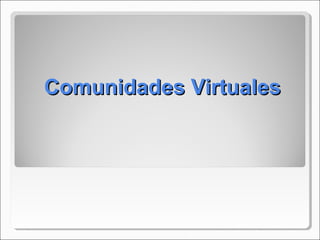 Comunidades Virtuales

 