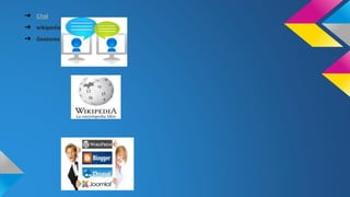 ➔ Chat
➔ wikipedia
➔ Gestores de contenido
 