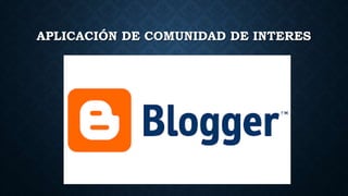 APLICACIÓN DE COMUNIDAD DE INTERES
 