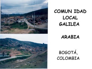 COMUN IDAD LOCAL GALILEA  ARABIA BOGOTÁ, COLOMBIA 