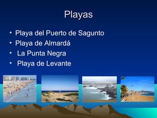 Playas
•   Playa del Puerto de Sagunto
•   Playa de Almardá
•   La Punta Negra
•   Playa de Levante
 