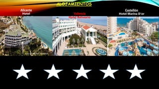 ALOJAMIENTOS
Castellón
Hotel Marina D‘orValencia
Hotel Lidotel
Alicante
Hotel
Montiboli Hotel Balneario www.hotelmarina.es/marinador
www.hotelvalencia.es/1368www.alicnate.es/montiboli
 