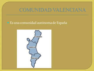  Es unacomunidad autónomade España
 
