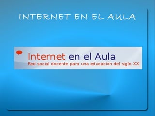 INTERNET EN EL AULA 