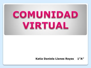 Katia Daniela Llanes Reyes 1”A”