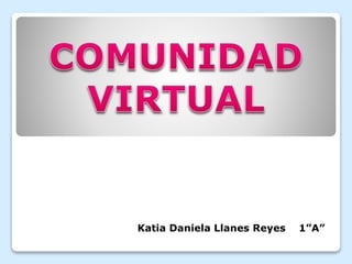 Katia Daniela Llanes Reyes 1”A”
 