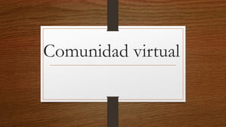 Comunidad virtual
 
