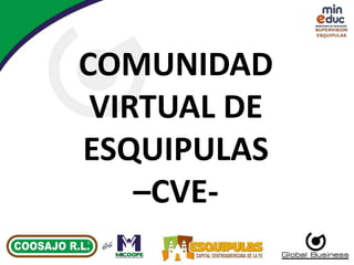 COMUNIDAD VIRTUAL DE ESQUIPULAS –CVE- 