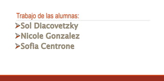 Trabajo de las alumnas:
 