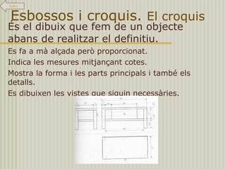 Suports i instruments de dibuix .  Els útils i instruments de dibuix Compàs.  Per a traçar arcs i circumferències Gomes d'esborrar.  Per a eliminar traços equivocats. Rotuladors.  Per a marcar les línies principals del dibuix ja acabant. llapissos de colors.  Se empren per a resoldre algun aspecte especial del dibuix El portamines.  Amb un mateix portamines se poden usar mines de diferent duresa i color. Els llapisos.  De major o menor duresa Segons anem a fer un traç fi o gruixut. Índex 