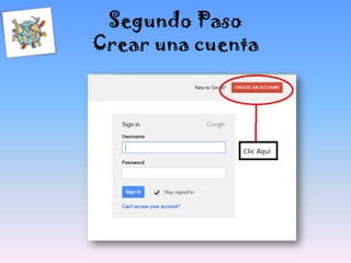 Segundo Paso
Crear una cuenta
 
