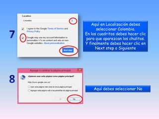 Aquí en Localización debes
seleccionar Colombia.
En los cuadritos debes hacer clic
para que aparezcan los chulitos.
Y finalmente debes hacer clic en
Next step o Siguiente
Aquí debes seleccionar No
 