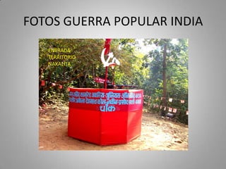 FOTOS GUERRA POPULAR INDIA
ENTRADA
TERRITORIO
NAXALITA

 