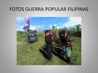 FOTOS GUERRA POPULAR FILIPINAS

 