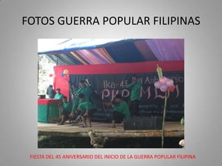 FOTOS GUERRA POPULAR FILIPINAS

FIESTA DEL 45 ANIVERSARIO DEL INICIO DE LA GUERRA POPULAR FILIPINA

 