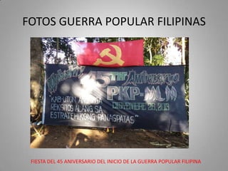 FOTOS GUERRA POPULAR FILIPINAS

FIESTA DEL 45 ANIVERSARIO DEL INICIO DE LA GUERRA POPULAR FILIPINA

 