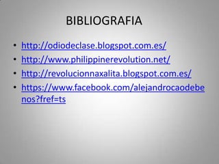 BIBLIOGRAFIA
•
•
•
•

http://odiodeclase.blogspot.com.es/
http://www.philippinerevolution.net/
http://revolucionnaxalita.blogspot.com.es/
https://www.facebook.com/alejandrocaodebe
nos?fref=ts

 