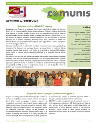 Medobčinsko sodelovanje za strateško usmerjanje krajevnega razvoja v alpskem prostoru, naravnanega v mala in srednje velika podjetja (MSP)

 

 

 

 

 

Newsletter 2, Pomlad 2010 
 




                          Delavnica projekta COMUNIS v Lyonu                                                                                            Vsebina
Delegacija  mesta  Tarare,  ki  jo  sestavljajo  člani  lyonske  trgovinske  in  industrijske  zbornice 
                                                                                                                                                           Stran 1 
(CCIL), je 3. in 4. decembra 2009 gostila projektno skupino COMUNIS. Z izjemo Slovenije so 
                                                                                                                             Delavnica projekta COMUNIS v Lyonu 
se  je  udeležili  vsi  partnerji  projekta.  Prisotni  so  bili  tudi  predstavniki  francoske  in  švicarske 
kontaktne točke ter predstavnik švicarskega Državnega sekretariata za gospodarstvo (SECO).                                              Regionalna analiza (WP 4) 
Na  delavnici  je  potekala  intenzivna  izmenjava  informacij,  ki  je  bila  potrebna  za  potrditev                                                     Stran 2 
tekočega  dela  in  pripravo  naslednjega  delovnega  sklopa  (WP).  Udeleženci  so  obiskali  tudi                                     Strategija za razvoj (WP 5) 
lokalne  oblasti,  tako  pa  so  lahko  spoznali  glavne  izzive  regije  Tarare  v  smislu  ekonomskih                                  Trženje mesta ONLY LYON 
razvojnih strategij in sodelovanja.                                                                                              Aktivnosti v regiji Alpsee‐Grünten 
Glede pomena formalnih in neformalnih omrežij je François Parvex iz švicarskega združenja                                                                  Stran 3 
Association  for  Regional  and  Municipal  Services  predstavil  izzive  in  prednosti  širjenja                            Strategija za razvoj poslovne lokacije: 
izsledkov  projekta  prek  socialnih  mrež.  Podan  je  bil  predlog  za  razširitev  COMUNIS‐ove                                                    Južna Tirolska 
mreže  znanja  in  izdelavo  spletne  skupnosti  COMUNIS,  ki  bi  omogočila  hitrejše  širjenje                                             Primer dobre prakse
informacij.                                                                                                                           “Werkraum Bregenzerwald” 
Švicarski  SECO  je  pokazal  velik  interes  za  širjenje  dobrih  praks  komercialnega  krajevnega                                                       Stran 4 
razvoja  (CLD)  v  Švici.  SECO  sodeluje  s  kantonom  Valais  pri  uvajanju  treh  stebrov  švicarske                                  Aktivnosti na Gorenjskem 
regionalne politike: okrepiti ekonomijo v regijah; koordinirati regionalne politike z zveznimi 
                                                                                                                                Partnerstvo in prihajajoči dogodek 
agencijami;  priskrbeti  znanje  in  izkušnje  za  udeležence.  Glede  komercialnega  krajevnega 
                                                                                                                                                                     
razvoja  (CLD)  se  SECO  zavzema  za  pragmatičen  pristop  in  se  zato  še  posebej  zanima  za 
pridobivanje in uporabo dosežkov projekta. 




    Uradni sprejem partnerjev projekta v Communauté de communes du pays de Tarare. © CCIL 2009 

 
                                                                                                   



                                               Regionalna analiza: pregled pilotnih območij (WP 4) 
V Lyonu so partnerji projekta intenzivno razpravljali o orodju za                           in  nevarnosti  npr.  projekta  ali  poslovne  dejavnosti  (SWOT  – 
analizo. To orodje bo uvedeno v vsakem pilotnem območju, da                                 strengths, weaknesses, opportunities, and threats).  
bomo  lahko  proučili  predpogoje  in  osnovne  strukture  za                               COMUNIS‐ov  cilj  je  analizirati  in  oceniti  obstoječe  sisteme  in 
medobčinski komercialni krajevni razvoj. Izbrano orodje temelji                             okvirne pogoje za medobčinski CLD. Ob tem projektna skupina 
na kombinaciji metod Sistema uravnoteženih kazalnikov (BSC –                                zbira  primere  dobrih  praks  glede  medobčinskega  CLD‐ja  na 
Balanced Score Card) in analize SWOT. BSC je strateško orodje                               območju  Alp.  To  delo  je  ključnega  pomena  za  vse  prihodnje 
za  upravljanje  uspešnosti.  Pogosto  se  ga  uporablja  za                                aktivnosti,  katerih  namen  je  uvesti  skupno  strategijo  za 
ocenjevanje uspešnosti poslovanja podjetij. Analiza SWOT pa je                              komercialni  krajevni  razvoj,  ki  jo  bodo  sprejela  vsa  pilotna 
metoda  strateškega  načrtovanja,  ki  jo  lahko  uporabimo  na                             območja. 
različnih  področjih,  da  ocenimo  prednosti,  slabosti,  priložnosti 


Programa Območje Alp 2007‐2013 – Evropsko ozemeljsko sodelovanje                                                                                                  1 
 