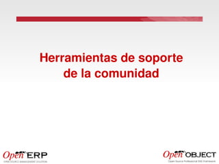 Herramientas de soporte 
    de la comunidad
 
