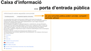 Caixa d’informació
... porta d’entrada pública
en una comunitat pública podem convidar, compartir i
sol·licitar adhesió
 