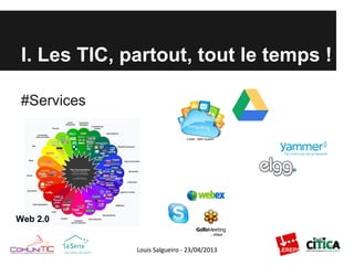 #Services
Web 2.0
Crédit : NBS System
I. Les TIC, partout, tout le temps !
 