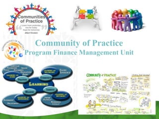Community of Practice
Program Finance Management Unit
 