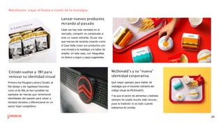 Retrofuturo: viajar al futuro a través de la nostalgia.
Lanzar nuevos productos
mirando al pasado
Cada vez hay más variedad en el
mercado, competir es complicado si
eres un nuevo entrante. Es por eso
que marcas de reciente creación como
A Casa Vella crean sus productos con
una mirada a la nostalgia y el sabor de
antaño: en este caso, con fotografías
en blanco y negro y copys sugerentes.
Citroën vuelve a 1
9
1
1para
renovar su identidad visual
Primero fue Peugeot y ahora Citroën, al
ﬂat design y los logotipos futuristas
como el de KIA, se han sucedido los
ejemplos de marcas que rememoran
identidades del pasado para volver a
tiempos dorados y diferenciarse en un
sector híper competitivo.
McDonald’s y su “nueva”
identidad corporativa
Qué mejor ejemplo para hablar de
nostalgia que el reciente rediseño del
código visual de McDonald’s.
Y es que el sector de alimentos y bebidas
siempre ha usado mucho este recurso,
pues la tradición lo es todo cuando
hablamos de comida.
24
 