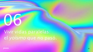 06
25
Vivir vidas paralelas:
el yoísmo que no pasó.
 