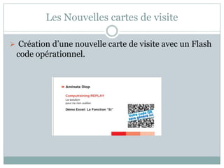 Les Nouvelles cartes de visite

 Création d’une nouvelle carte de visite avec un Flash
 code opérationnel.
 