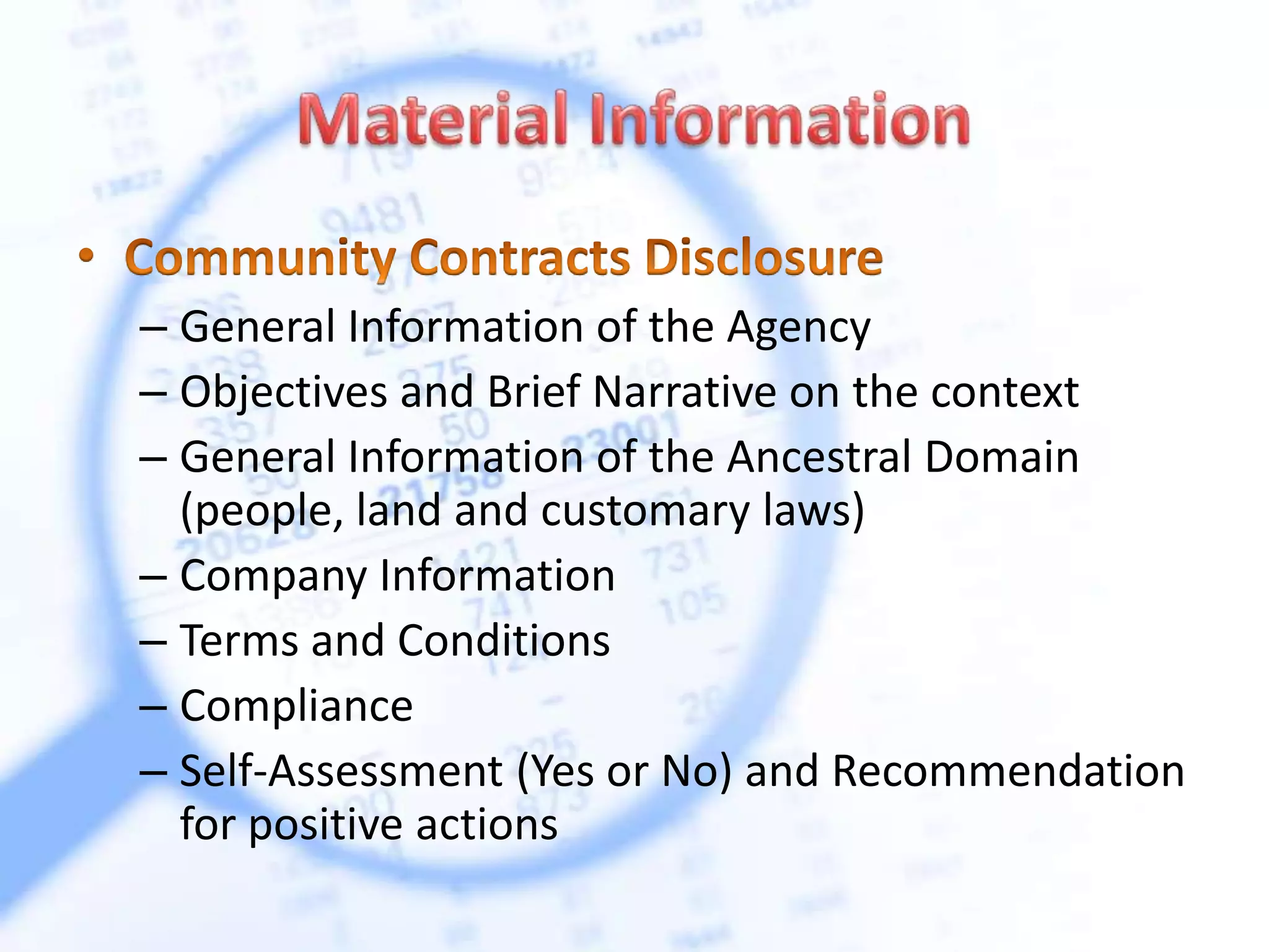 – General Information of the Agency
– Objectives and Brief Narrative on the context
– General Information of the Ancestral Domain
(people, land and customary laws)
– Company Information
– Terms and Conditions
– Compliance
– Self-Assessment (Yes or No) and Recommendation
for positive actions
 