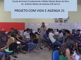 Escola de Ensino Fundamental e Médio Moisés Bento da Silva Av. Antônio Matias de Santana S/N Jati-CE   ,[object Object]