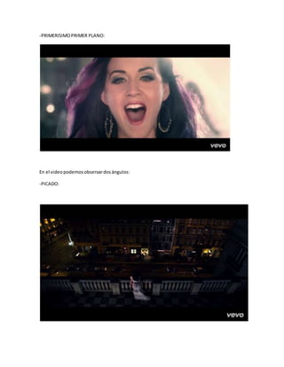-PRIMERISIMOPRIMER PLANO:
En el videopodemosobservardosángulos:
-PICADO:
 