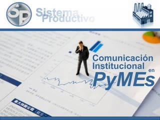 Comunicación Institucional PyMEs en 
