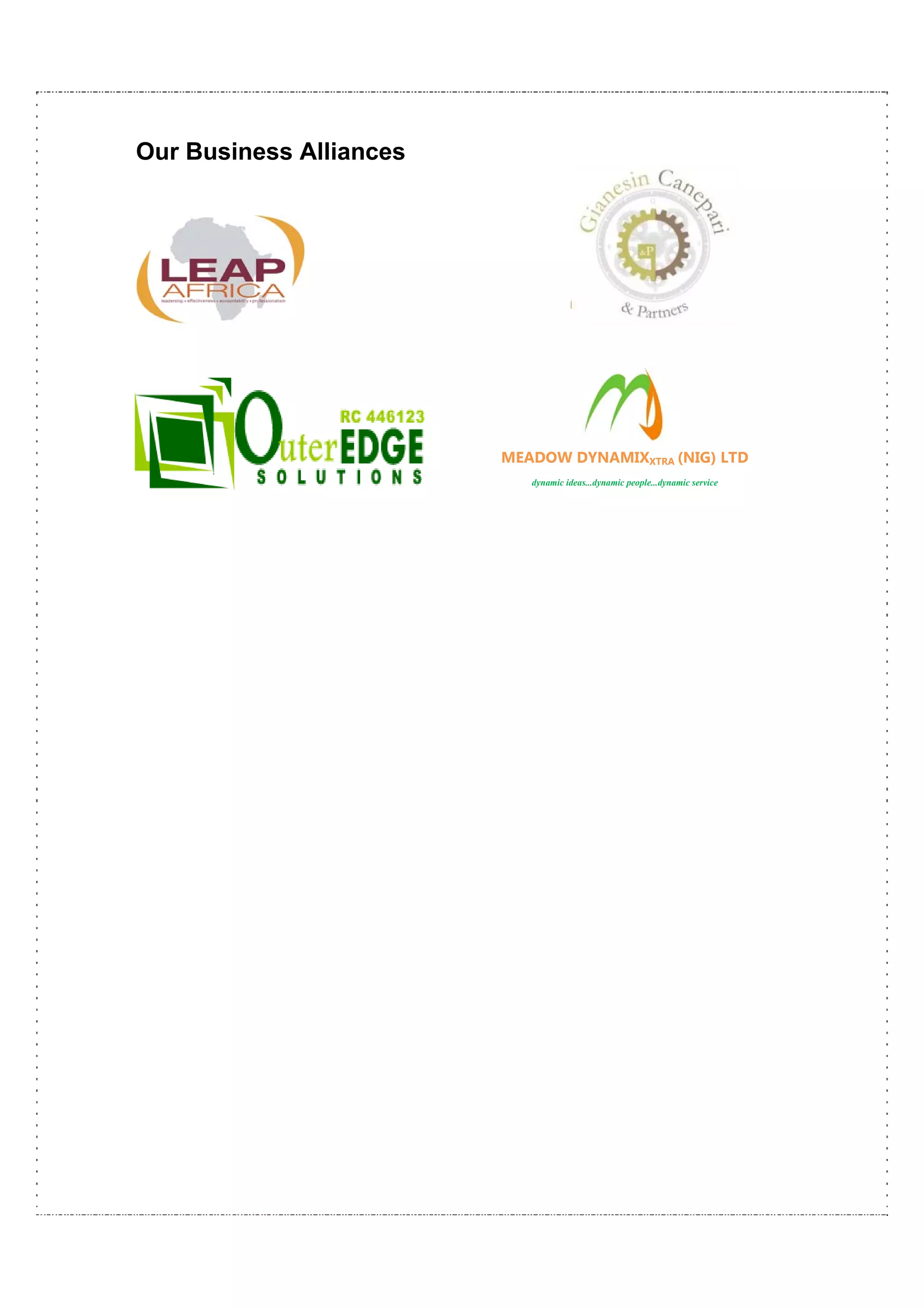 Our Business Alliances




                         MEADOW DYNAMIXXTRA (NIG) LTD
                            dynamic ideas...dynamic people...dynamic service
 