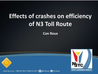 Effects of crashes on efficiency
of N3 Toll Route
Con Roux
 