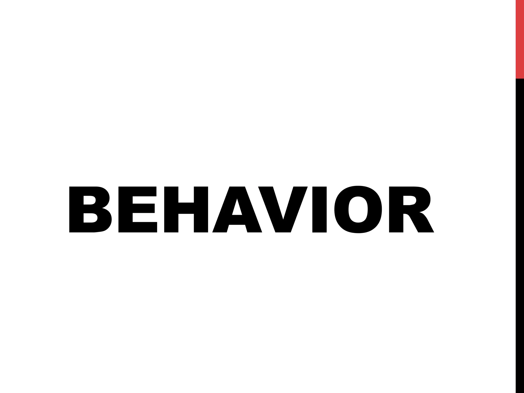BEHAVIOR
 