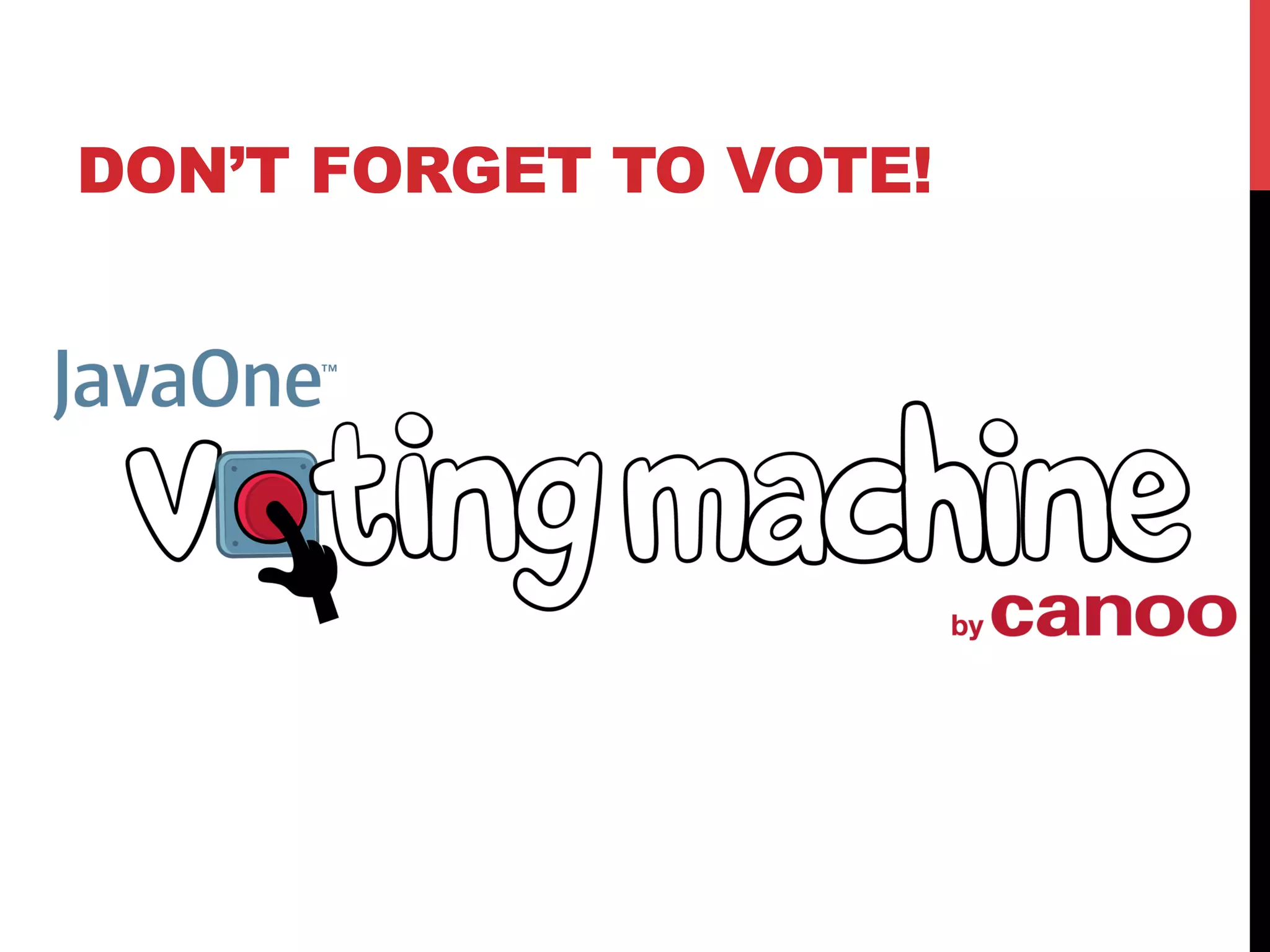 DON’T FORGET TO VOTE!
 