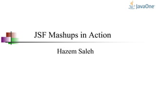 JSF Mashups in Action
Hazem Saleh
 