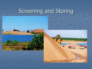 Screening and Storing
 
