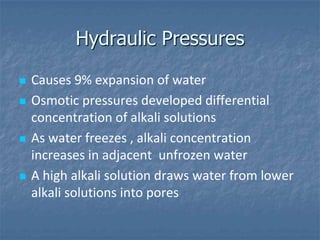 Hydraulic Pressures

   Causes 9% expansion of water
   Osmotic pressures developed differential
    concentration of al...