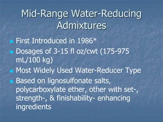 Mid-Range Water-Reducing
            Admixtures
   First Introduced in 1986*
   Dosages of 3-15 fl oz/cwt (175-975
    m...
